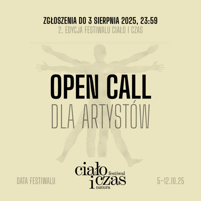 Plakat graficzny ogłaszający otwarty nabór artystów na festiwal Ciało i Czas. W tle znajduje się beżowa reprodukcja Człowieka witruwiańskiego Leonarda da Vincis. Podano również termin nadsyłania zgłoszeń i daty festiwalu.