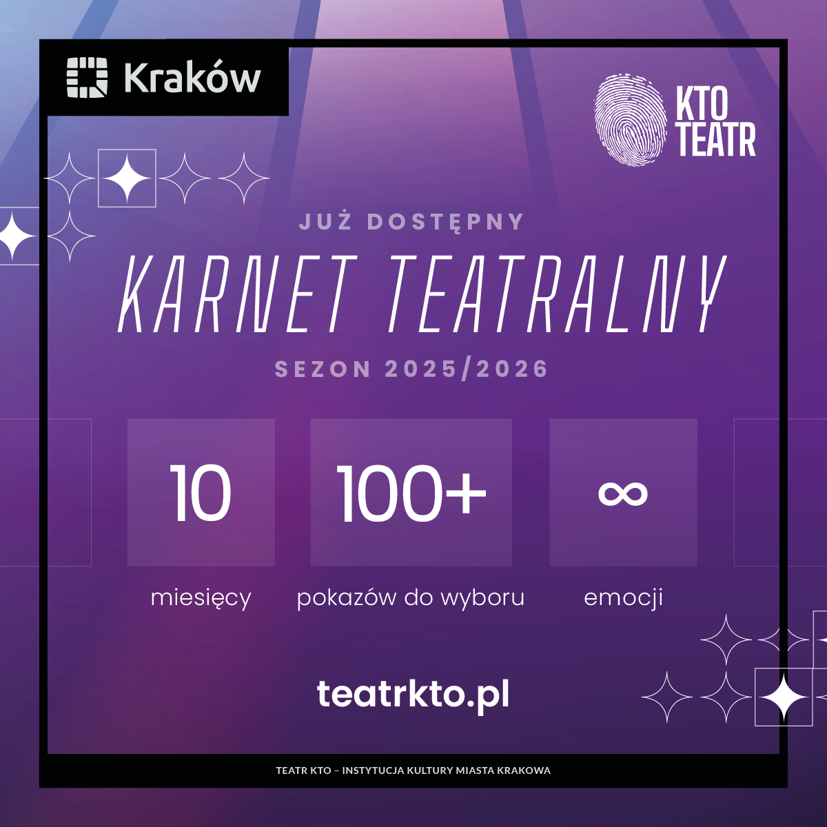 Fioletowa grafika reklamuje KTO Teatr w Krakowie: Już dostępny karnet teatralny na sezon 2025/2026. Ikony: 10 miesięcy, 100+ pokazów do wyboru, nieskończoność emocji. Sprawdź szczegóły na teatrkto.pl.
