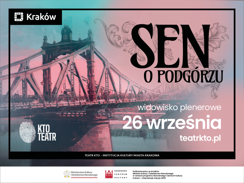 Plakat plenerowego widowiska Sen o Podgórzu organizowanego przez KTO Teatr, z wizerunkiem mostu w różowym odcieniu, datą wydarzenia 26 września i stroną teatrkto.pl. Na dole widnieją logotypy sponsorów i miasta Krakowa.
