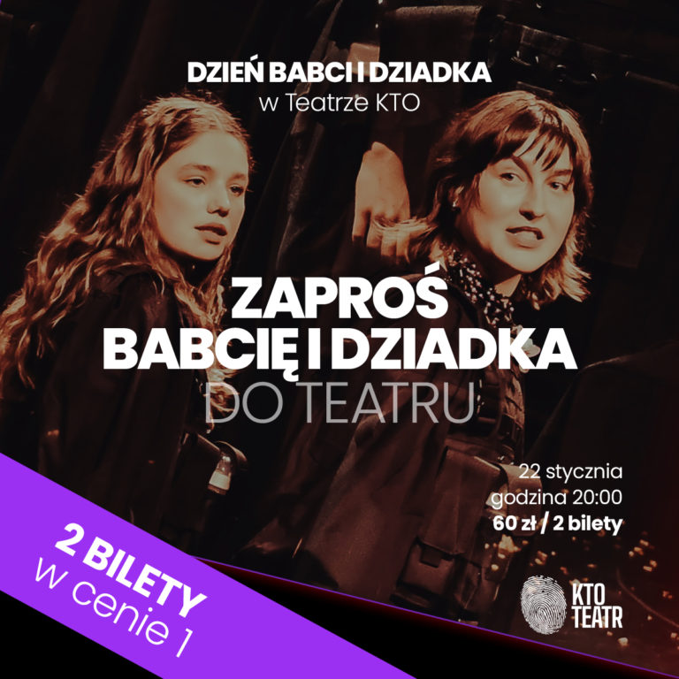 Dwie kobiety na scenie przy dramatycznym oświetleniu. Polski tekst promuje Dzień Babci i Dziadka w Teatrze KTO, oferując dwa bilety w cenie jednego. Data: 22 stycznia, godz. 20:00, cena: 60 zł za dwa bilety.