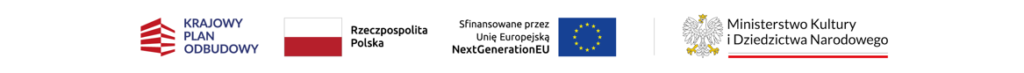 Logotypy Krajowego Planu Odbudowy, polskiej flagi, Unii Europejskiej oraz Ministerstwa Kultury i Dziedzictwa Narodowego, z tekstami w języku polskim i etykietą NextGenerationEU.
