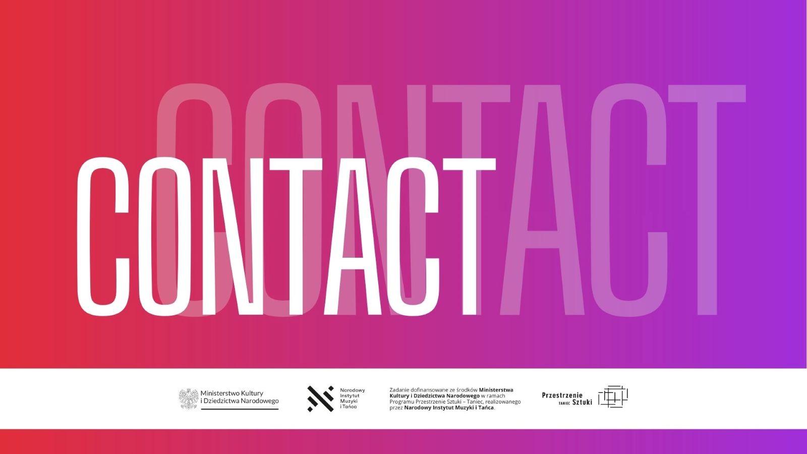 Biały tekst CONTACT napisany pogrubionymi wielkimi literami pojawia się na czerwono-fioletowym gradientowym tle, z większym, półprzezroczystym CONTACT za nim. Wzdłuż dolnej części znajdują się różne logotypy i nazwy organizacji, podkreślające partnerów artystycznych i współpracę Spaces of Art.