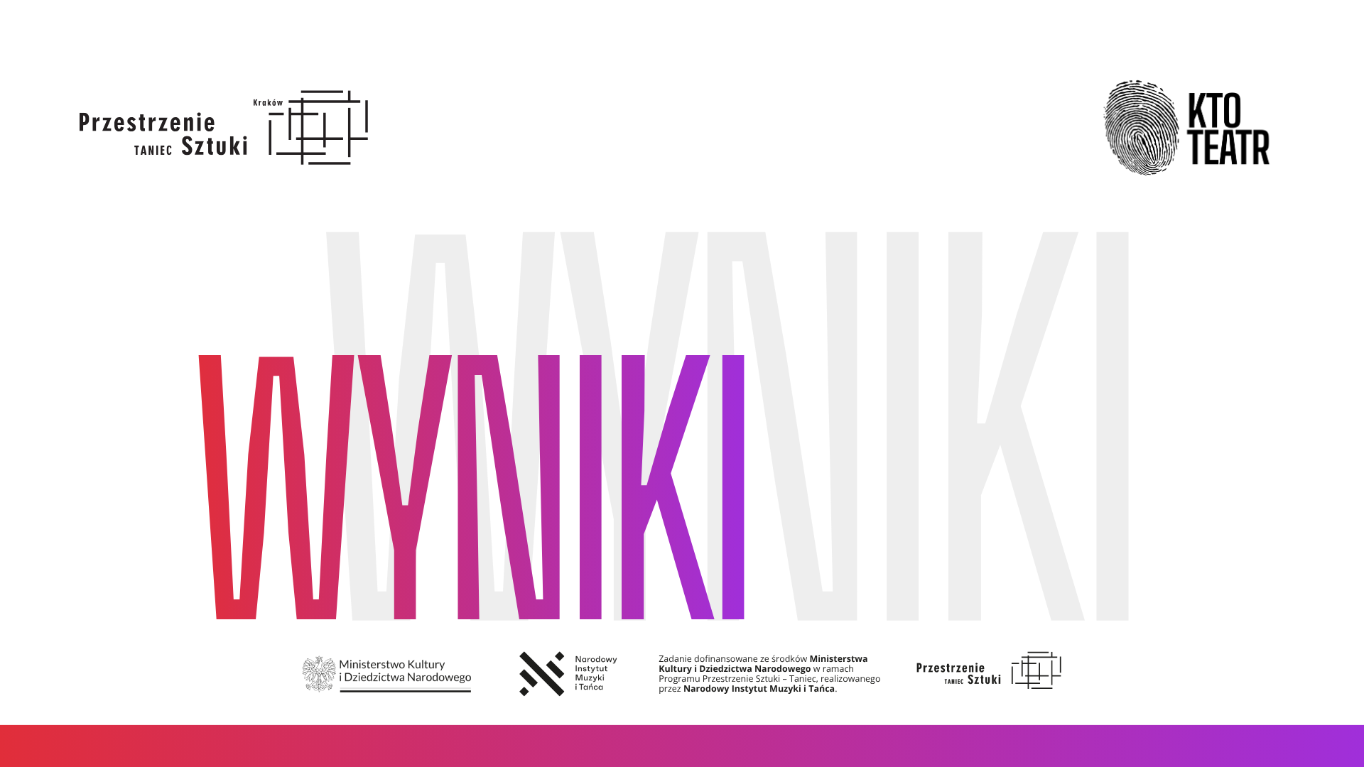 Biała grafika z dużymi gradientowymi literami WYNIKI w kolorze czerwonym i fioletowym; powyżej i poniżej logotypy Przestrzeni Sztuki, Teatru KTO i polskich instytucji kulturalnych, zapowiadające Otwarty Konkurs oraz prezentacje spektakli.