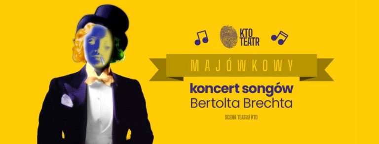 Kolorowy, stylizowany portret osoby w garniturze i meloniku pojawia się na żółtym tle. Nuty i tekst: Majówkowy koncert songów Bertolta Brechta, Scena Teatru KTO.