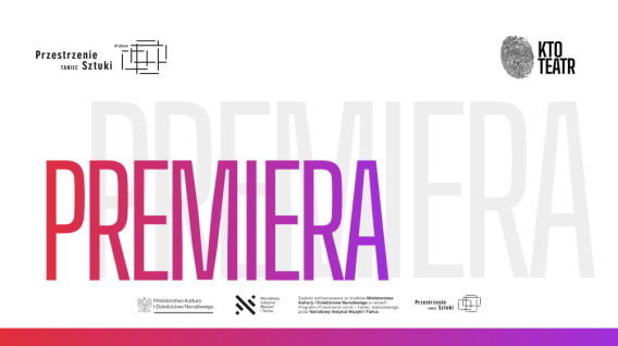 Graficzny plakat z napisem PREMIERA wykonanym pogrubionymi gradientowymi literami, przechodzącymi od czerwieni do fioletu, na białym tle z niewyraźnym dużym tekstem z tyłu. Logotypy organizacji kulturalnych i Przestrzeni Sztuki znajdują się na górze i na dole, podkreślając sztukę i aktualności.